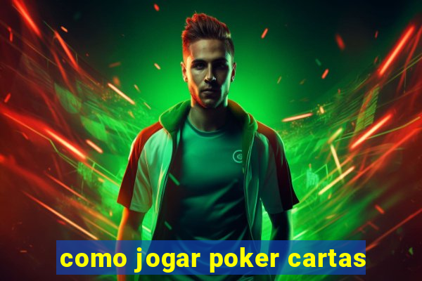 como jogar poker cartas