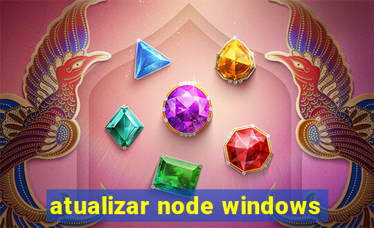 atualizar node windows