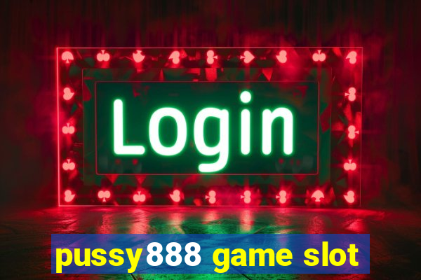 pussy888 game slot