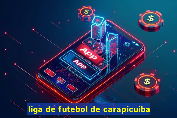 liga de futebol de carapicuiba