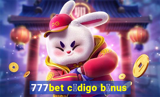 777bet c贸digo b么nus