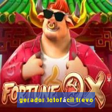 gerador lotofácil trevo