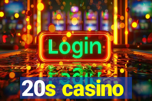 20s casino