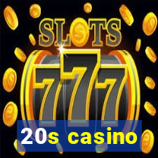 20s casino