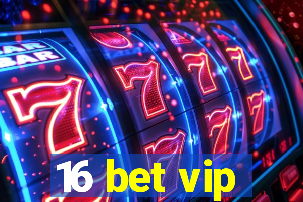 16 bet vip