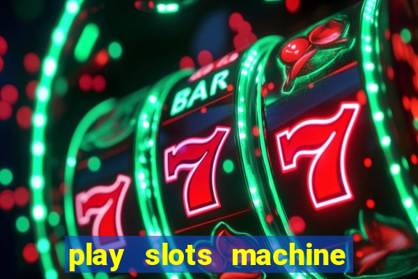 play slots machine for free