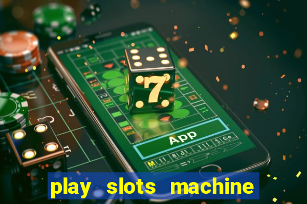 play slots machine for free