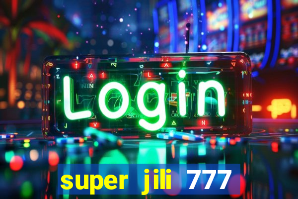 super jili 777 casino login