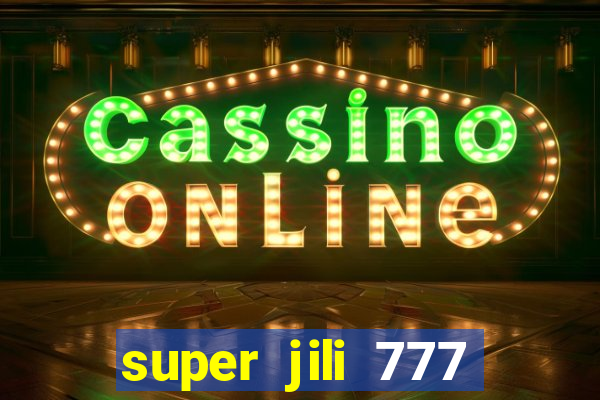 super jili 777 casino login