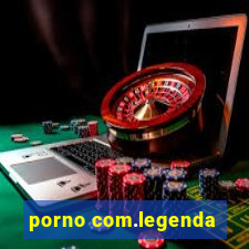 porno com.legenda