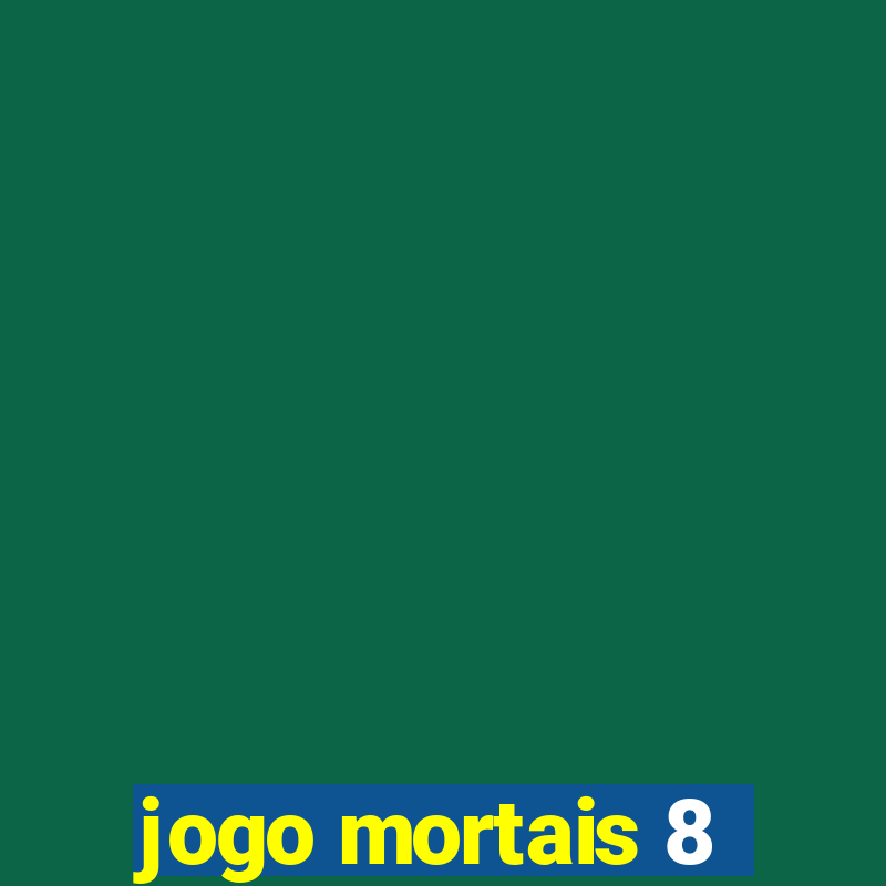 jogo mortais 8