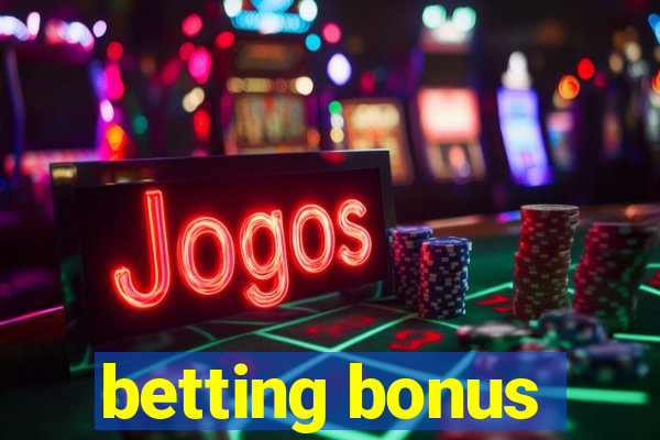 betting bonus