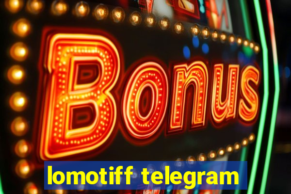 lomotiff telegram