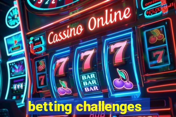 betting challenges