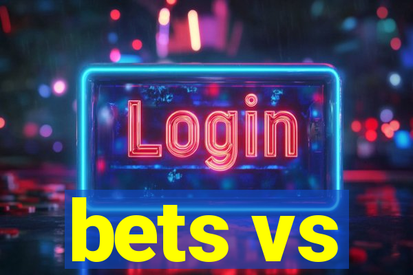 bets vs