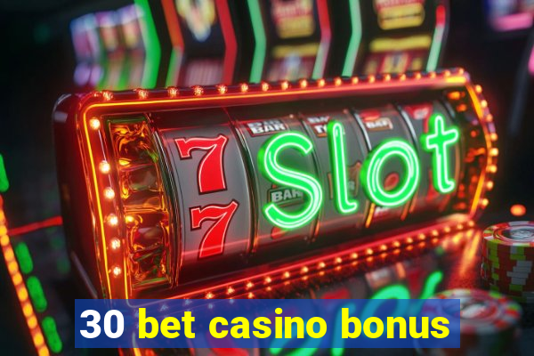 30 bet casino bonus