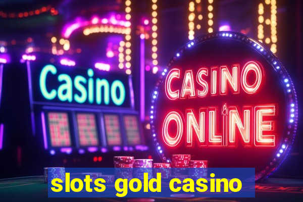 slots gold casino