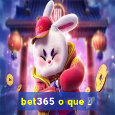 bet365 o que 茅