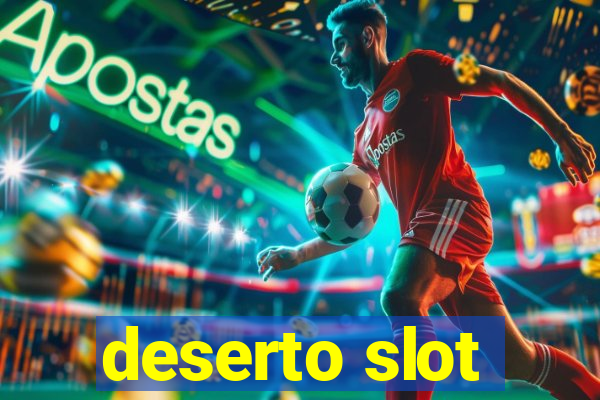 deserto slot