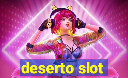 deserto slot