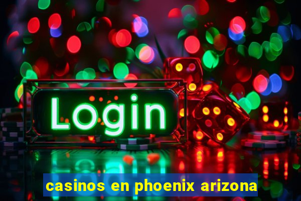 casinos en phoenix arizona