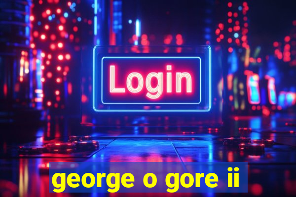 george o gore ii