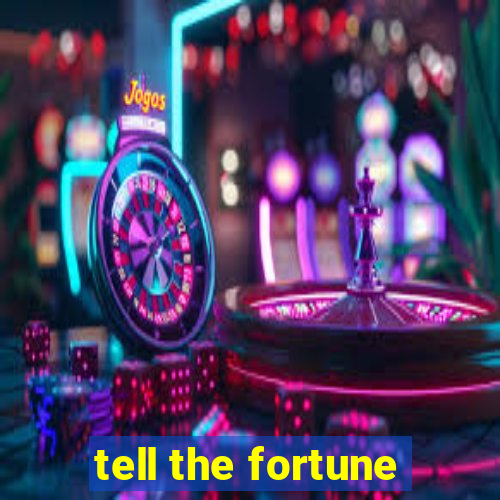 tell the fortune