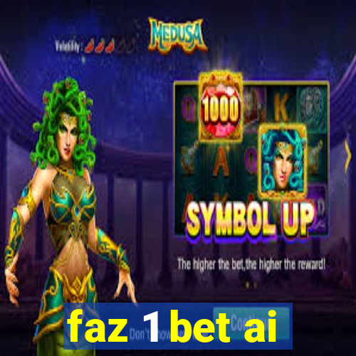 faz 1 bet ai