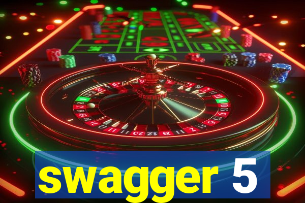 swagger 5