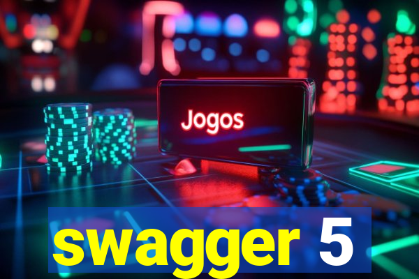 swagger 5