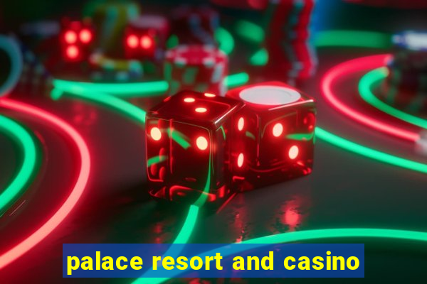 palace resort and casino