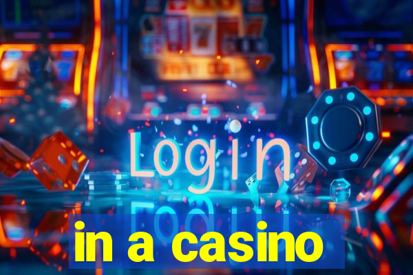 in a casino