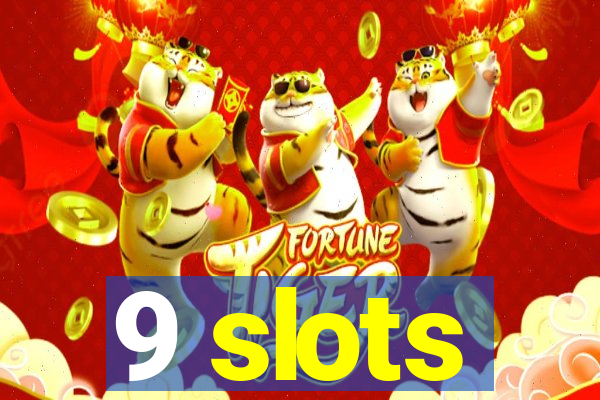 9 slots