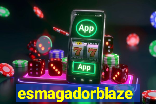 esmagadorblaze