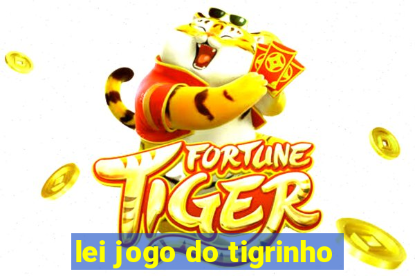 lei jogo do tigrinho