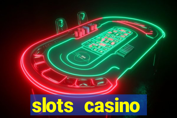 slots casino dinheiro real