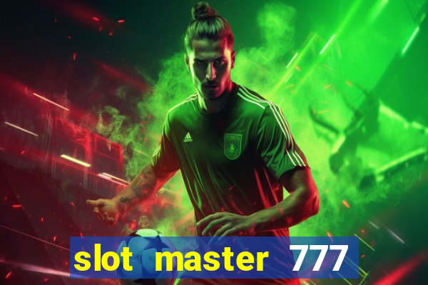 slot master 777 paga mesmo