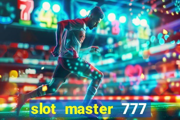 slot master 777 paga mesmo