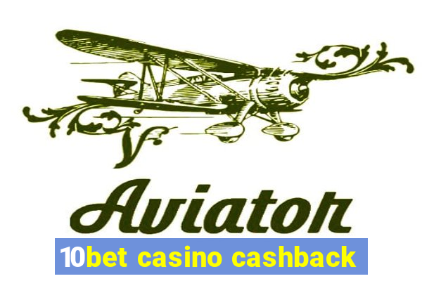 10bet casino cashback