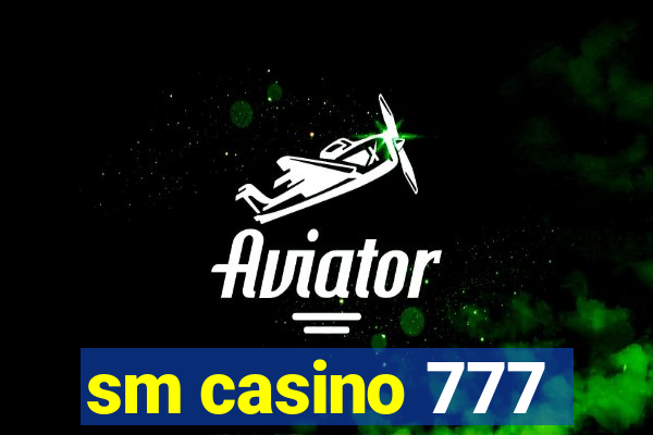 sm casino 777