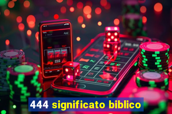 444 significato biblico