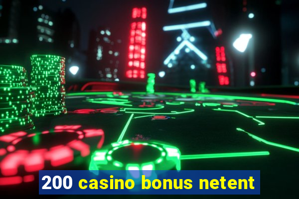 200 casino bonus netent