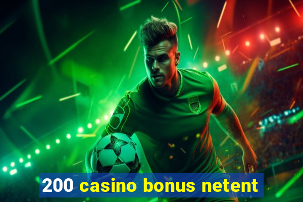 200 casino bonus netent