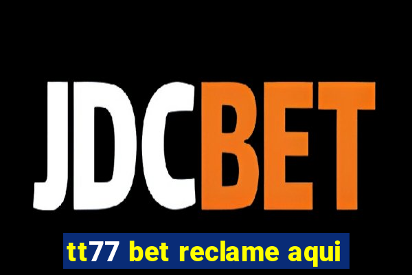 tt77 bet reclame aqui