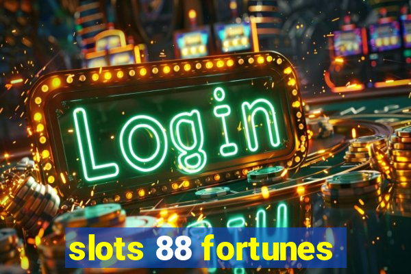 slots 88 fortunes