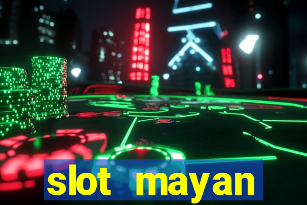 slot  mayan