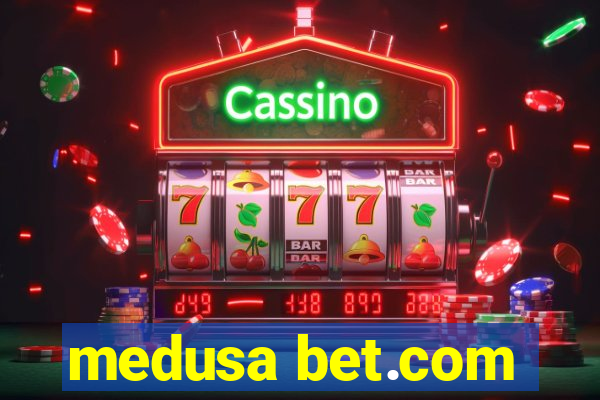 medusa bet.com