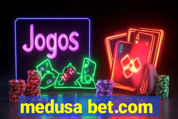 medusa bet.com