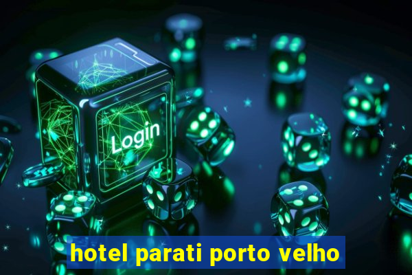 hotel parati porto velho