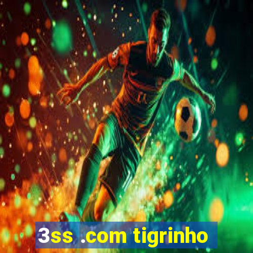 3ss .com tigrinho